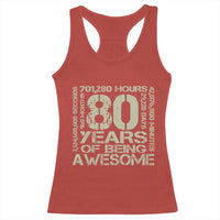 80th Milestone Birthday Racerback Tank Top 80 Years Of Being Awesome