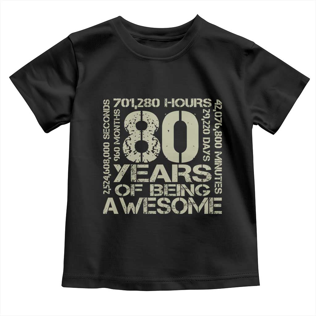 80th Milestone Birthday Toddler T Shirt 80 Years Of Being Awesome