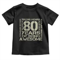 80th Milestone Birthday Toddler T Shirt 80 Years Of Being Awesome