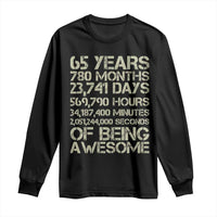 65th Milestone Birthday Gift Long Sleeve Shirt 65 Years Of Being Awesome