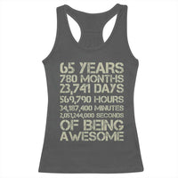 65th Milestone Birthday Gift Racerback Tank Top 65 Years Of Being Awesome