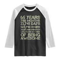 65th Milestone Birthday Gift Raglan Shirt 65 Years Of Being Awesome
