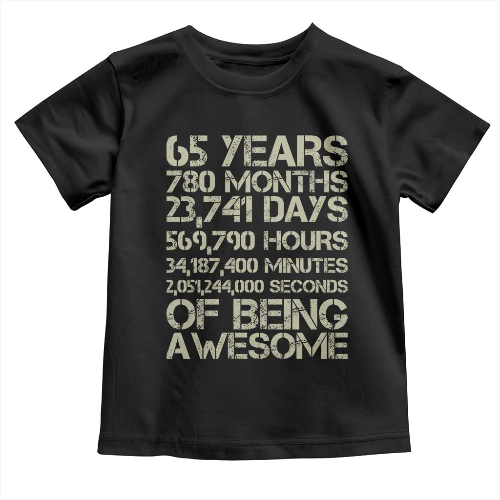 65th Milestone Birthday Gift Toddler T Shirt 65 Years Of Being Awesome