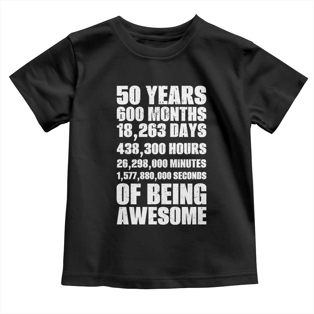 50 Years Of Being Awesome Toddler T Shirt 50th Birthday Gift Idea