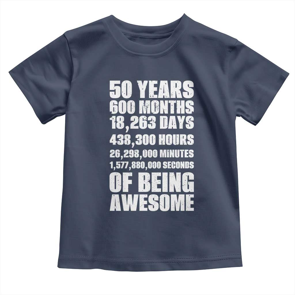 50 Years Of Being Awesome Toddler T Shirt 50th Birthday Gift Idea