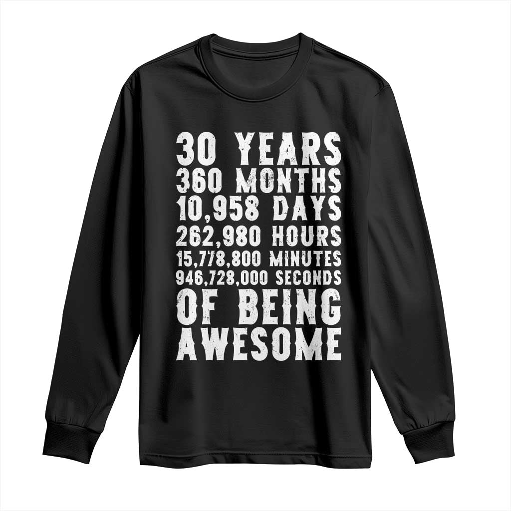 Funny 30th Birthday Long Sleeve Shirt Thirty Years Of Being Awesome