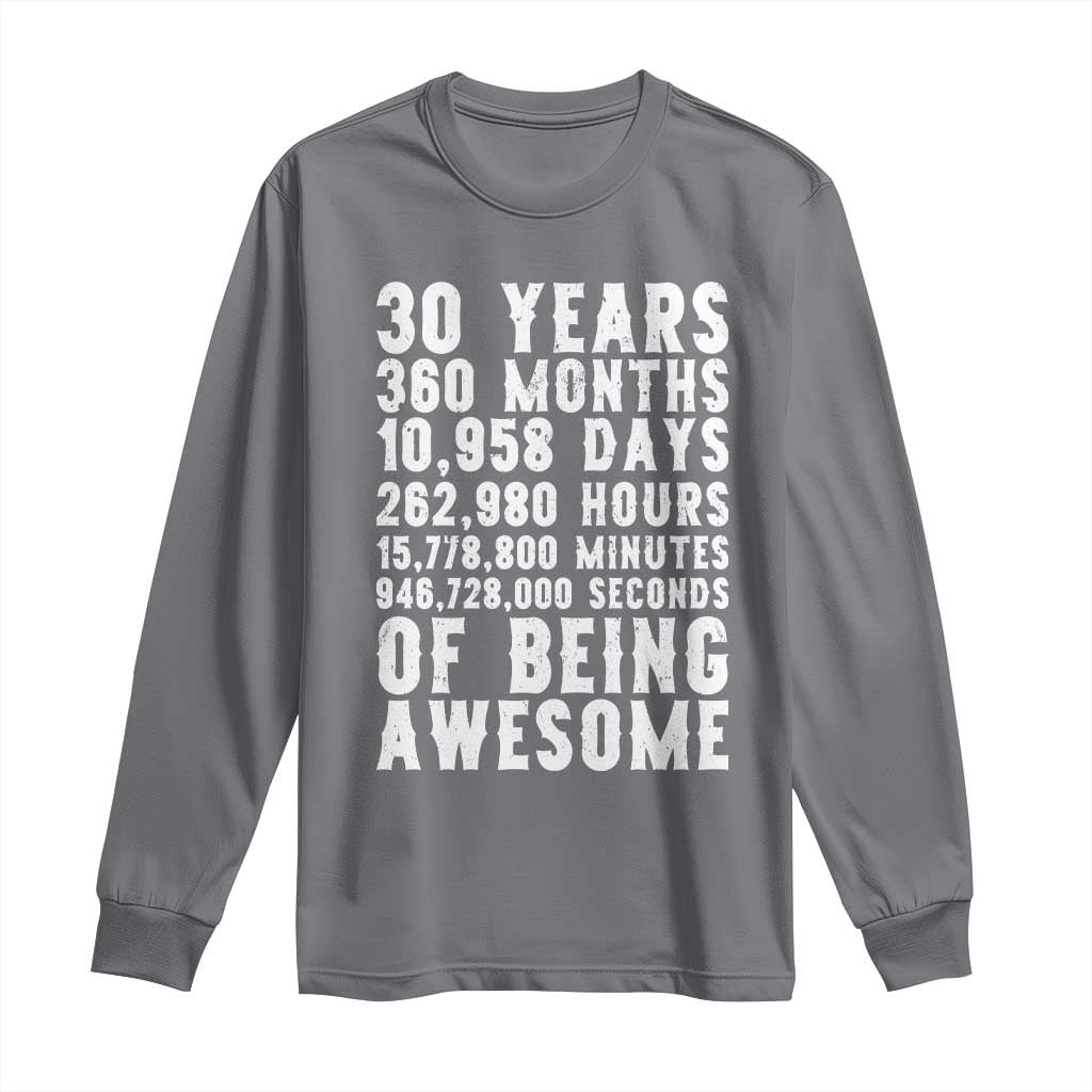 Funny 30th Birthday Long Sleeve Shirt Thirty Years Of Being Awesome