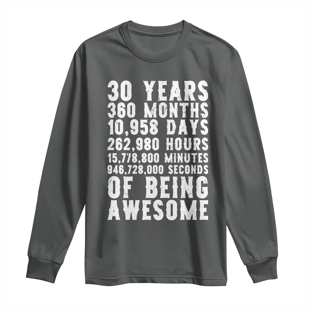 Funny 30th Birthday Long Sleeve Shirt Thirty Years Of Being Awesome