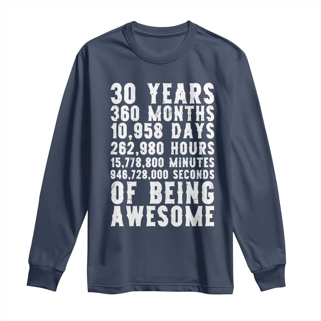 Funny 30th Birthday Long Sleeve Shirt Thirty Years Of Being Awesome