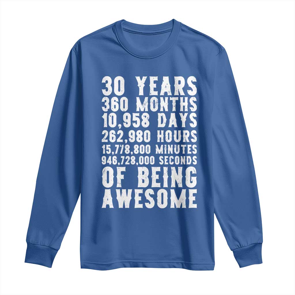 Funny 30th Birthday Long Sleeve Shirt Thirty Years Of Being Awesome