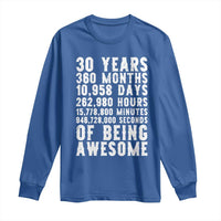 Funny 30th Birthday Long Sleeve Shirt Thirty Years Of Being Awesome