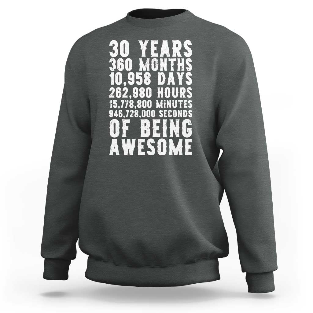 Funny 30th Birthday Sweatshirt Thirty Years Of Being Awesome