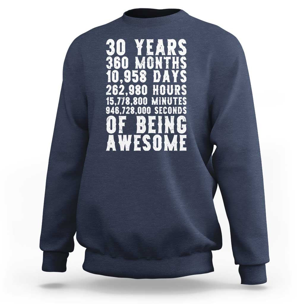 Funny 30th Birthday Sweatshirt Thirty Years Of Being Awesome
