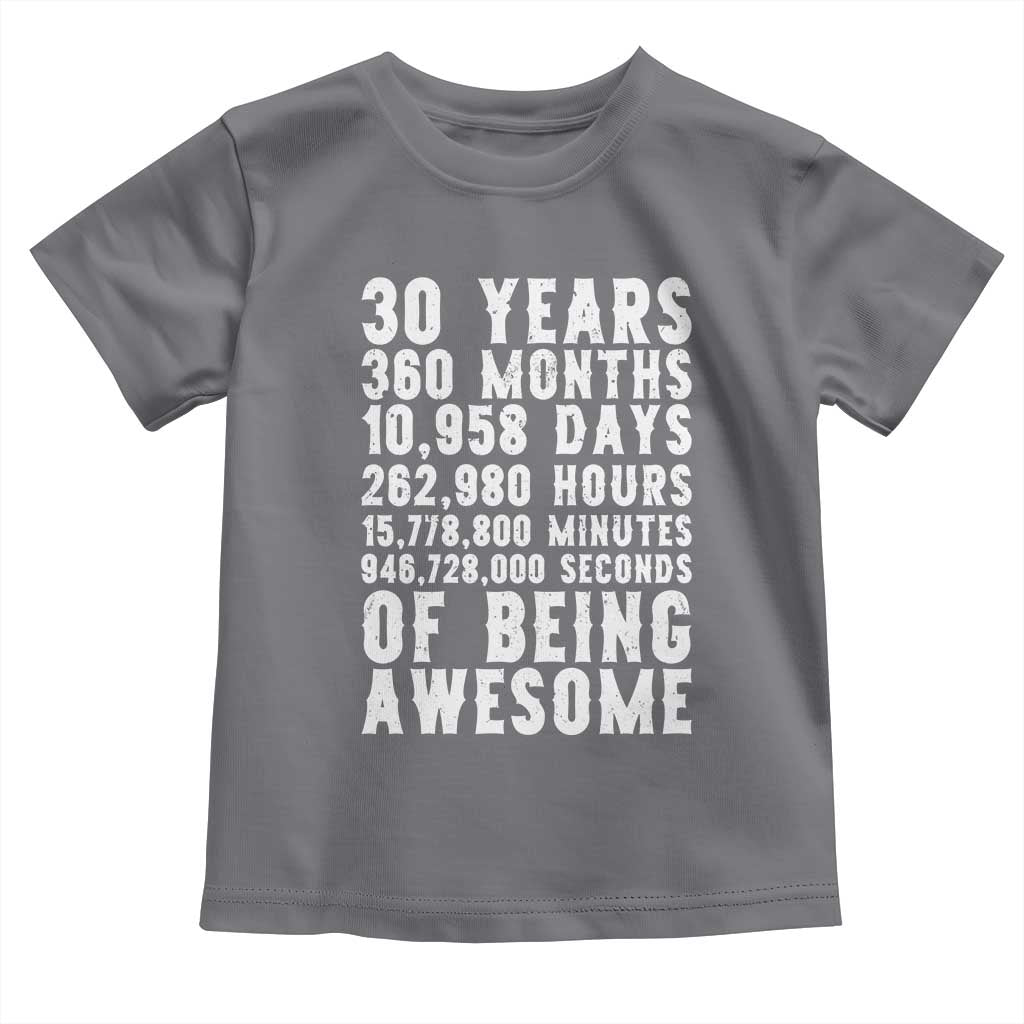 Funny 30th Birthday Toddler T Shirt Thirty Years Of Being Awesome
