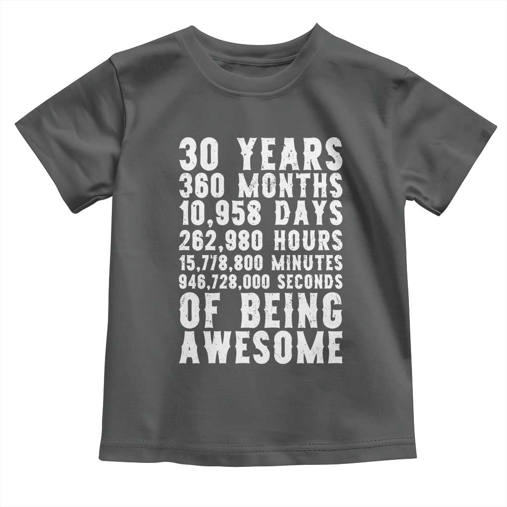 Funny 30th Birthday Toddler T Shirt Thirty Years Of Being Awesome