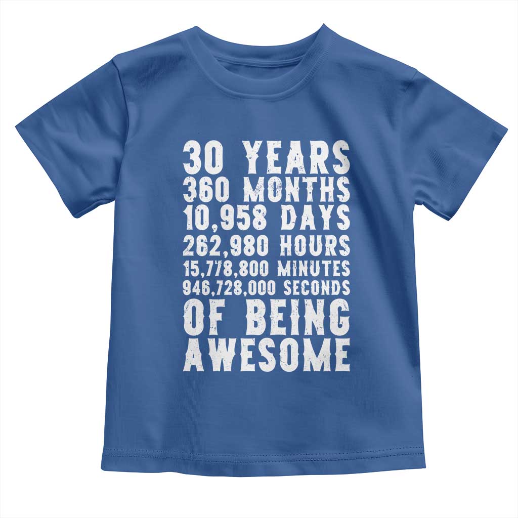 Funny 30th Birthday Toddler T Shirt Thirty Years Of Being Awesome