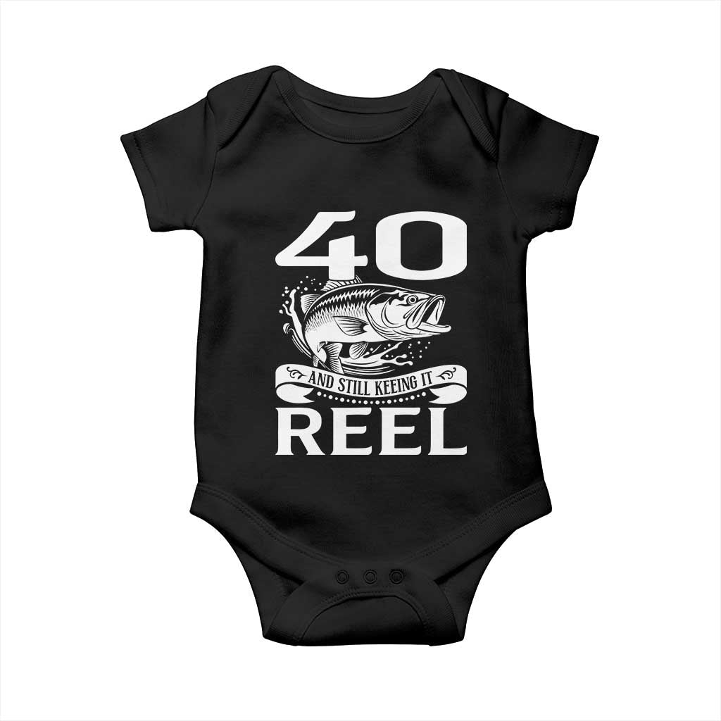 Still Keeping It Reel At 40 Baby Onesie Fisherman Birthday Gift