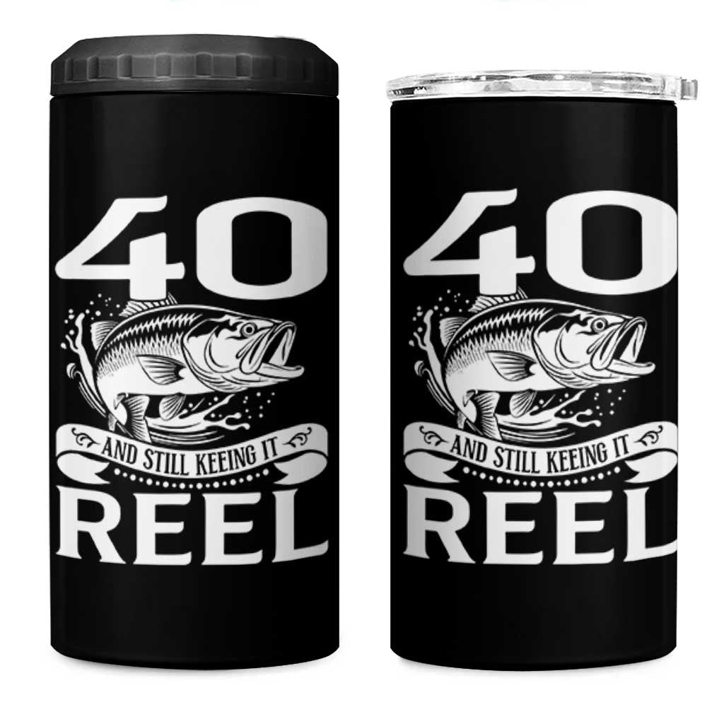 Still Keeping It Reel At 40 4 in 1 Can Cooler Tumbler Fisherman Birthday Gift