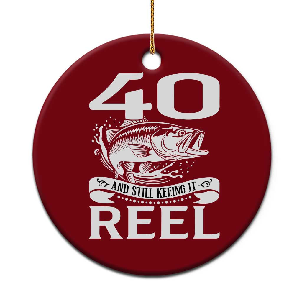 Still Keeping It Reel At 40 Ceramic Ornament Fisherman Birthday Gift