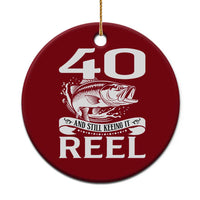 Still Keeping It Reel At 40 Ceramic Ornament Fisherman Birthday Gift