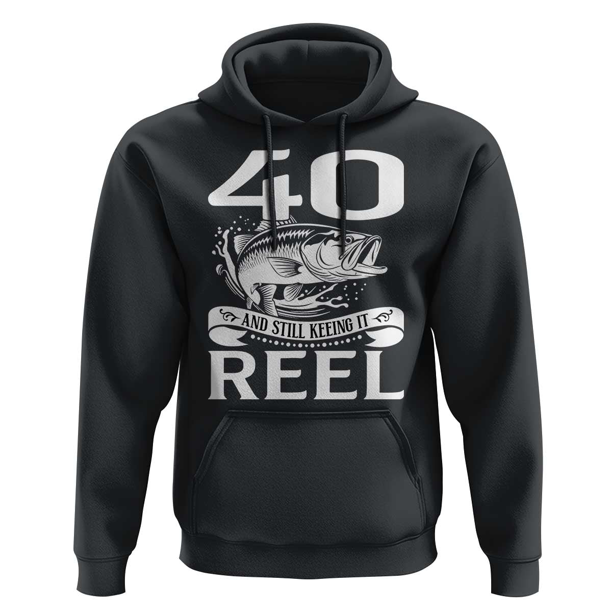 Still Keeping It Reel At 40 Hoodie Fisherman Birthday Gift