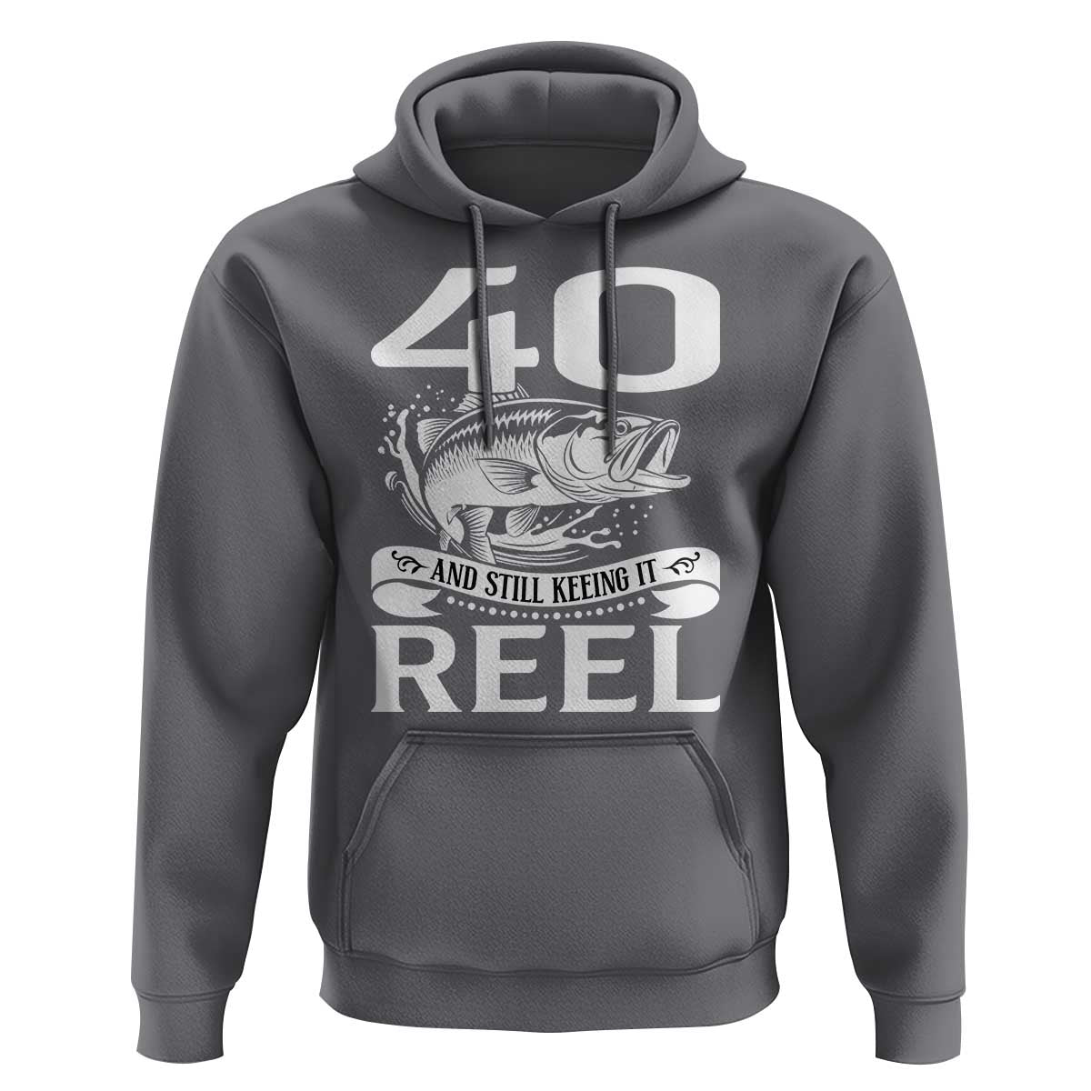 Still Keeping It Reel At 40 Hoodie Fisherman Birthday Gift