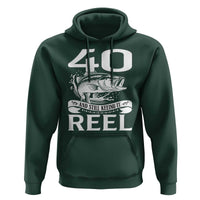 Still Keeping It Reel At 40 Hoodie Fisherman Birthday Gift