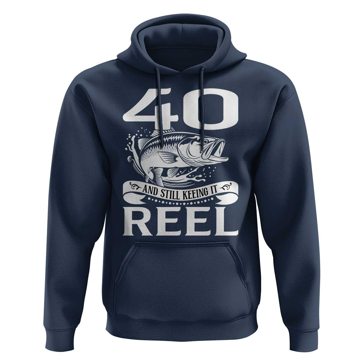 Still Keeping It Reel At 40 Hoodie Fisherman Birthday Gift