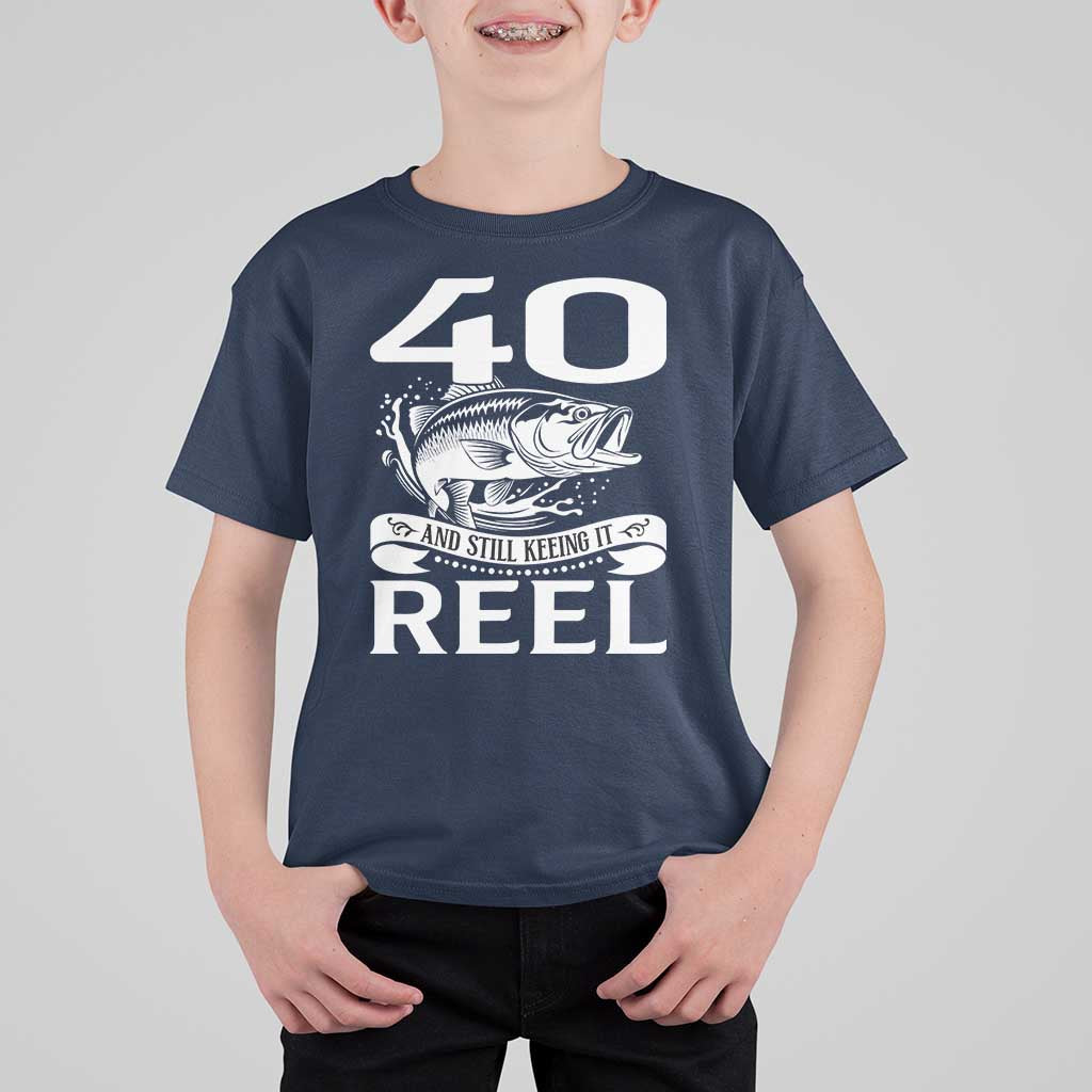 Still Keeping It Reel At 40 T Shirt For Kid Fisherman Birthday Gift