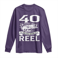 Still Keeping It Reel At 40 Long Sleeve Shirt Fisherman Birthday Gift