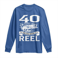 Still Keeping It Reel At 40 Long Sleeve Shirt Fisherman Birthday Gift