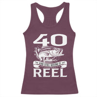 Still Keeping It Reel At 40 Racerback Tank Top Fisherman Birthday Gift