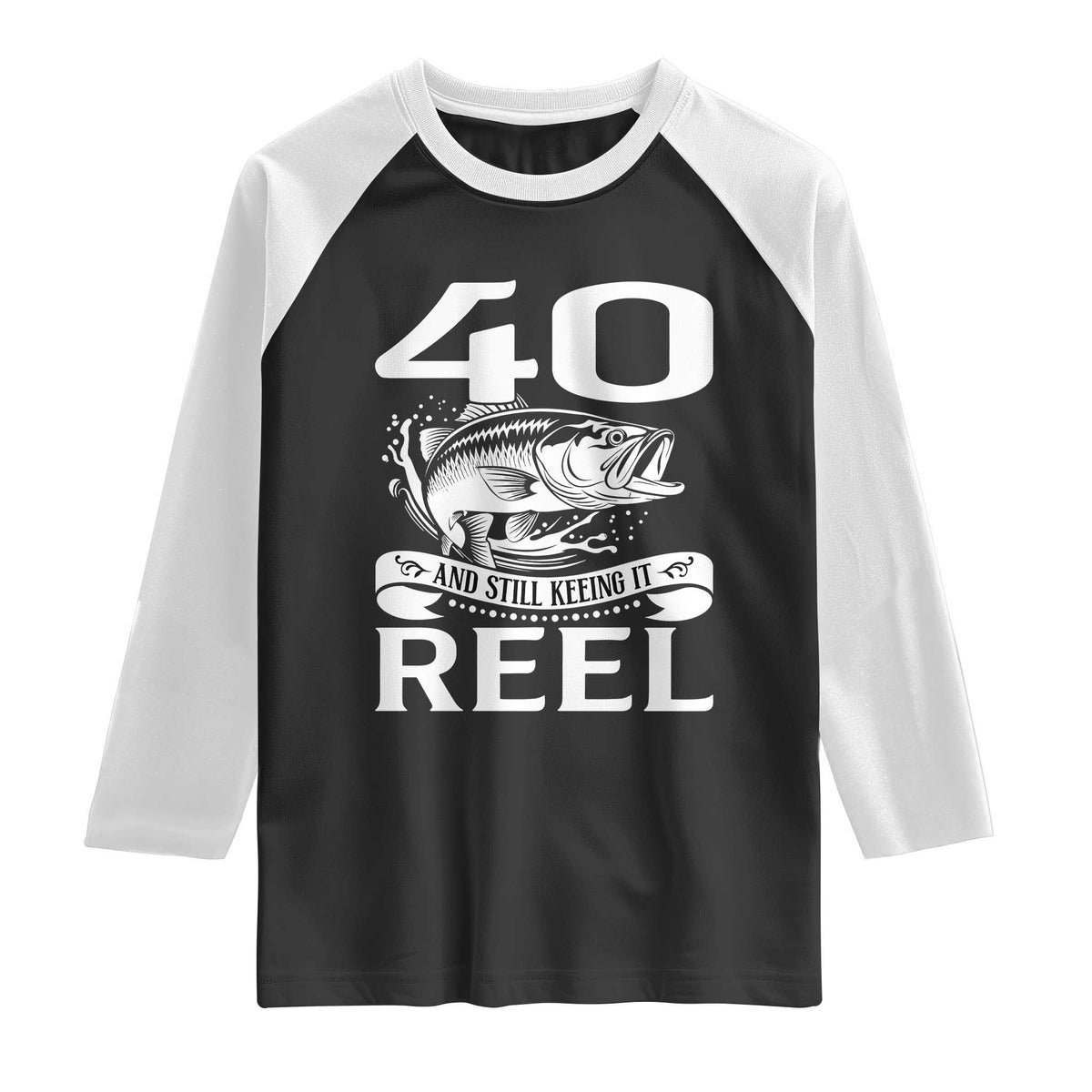Still Keeping It Reel At 40 Raglan Shirt Fisherman Birthday Gift