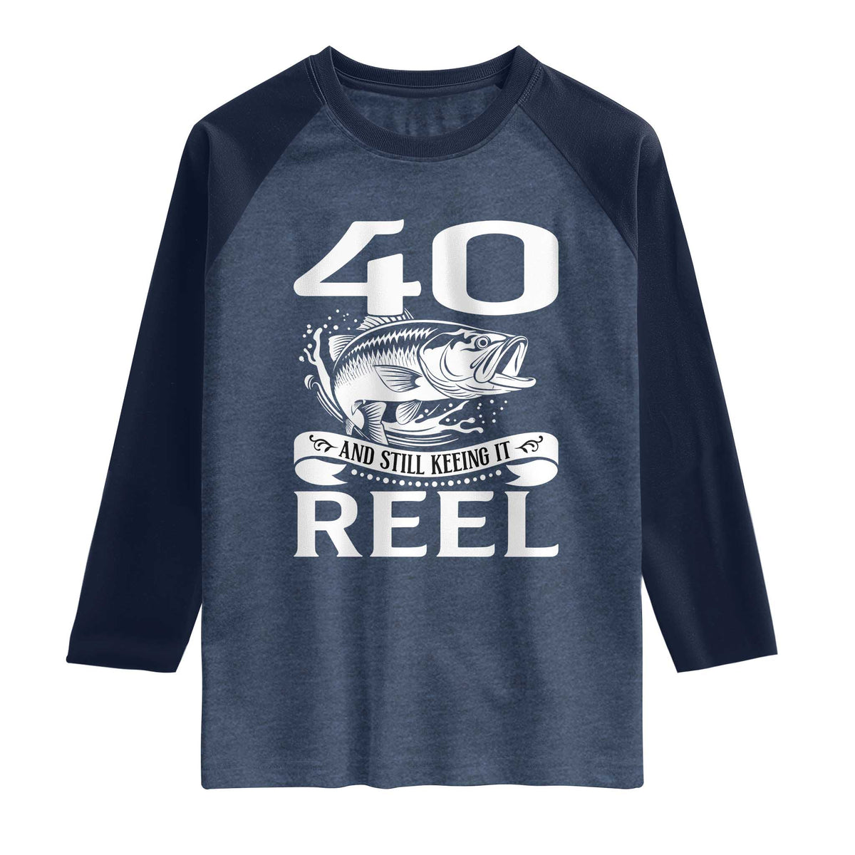 Still Keeping It Reel At 40 Raglan Shirt Fisherman Birthday Gift