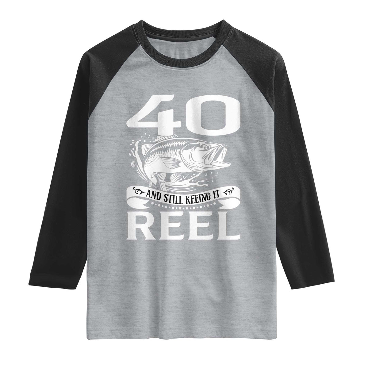 Still Keeping It Reel At 40 Raglan Shirt Fisherman Birthday Gift