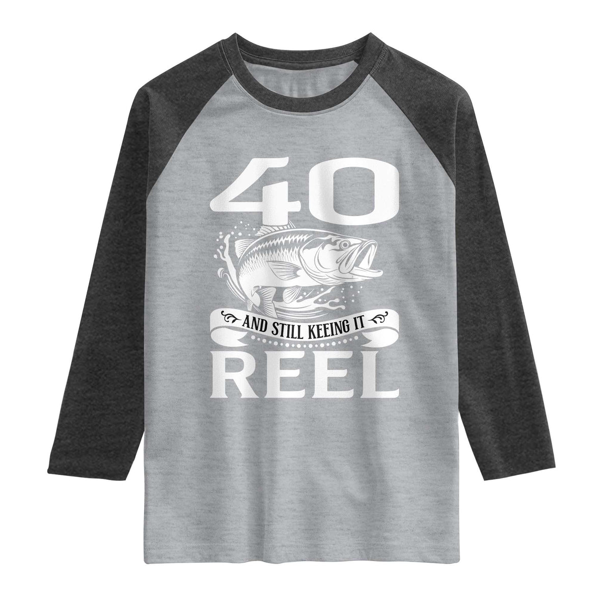 Still Keeping It Reel At 40 Raglan Shirt Fisherman Birthday Gift