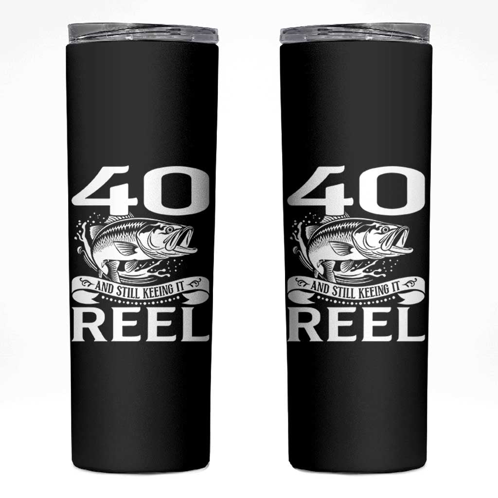 Still Keeping It Reel At 40 Skinny Tumbler Fisherman Birthday Gift