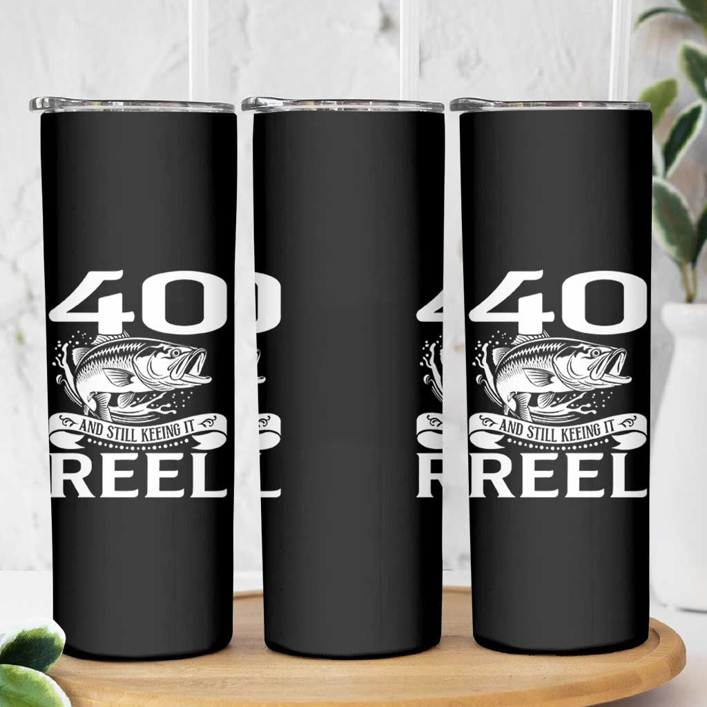 Still Keeping It Reel At 40 Skinny Tumbler Fisherman Birthday Gift