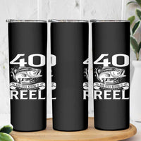 Still Keeping It Reel At 40 Skinny Tumbler Fisherman Birthday Gift