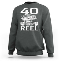 Still Keeping It Reel At 40 Sweatshirt Fisherman Birthday Gift
