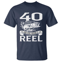 Still Keeping It Reel At 40 T Shirt Fisherman Birthday Gift