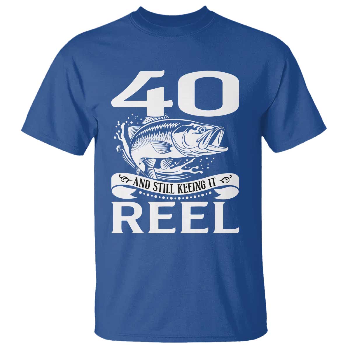 Still Keeping It Reel At 40 T Shirt Fisherman Birthday Gift