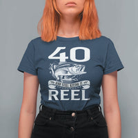 Still Keeping It Reel At 40 T Shirt For Women Fisherman Birthday Gift