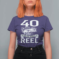 Still Keeping It Reel At 40 T Shirt For Women Fisherman Birthday Gift