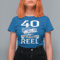 Still Keeping It Reel At 40 T Shirt For Women Fisherman Birthday Gift