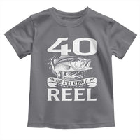 Still Keeping It Reel At 40 Toddler T Shirt Fisherman Birthday Gift