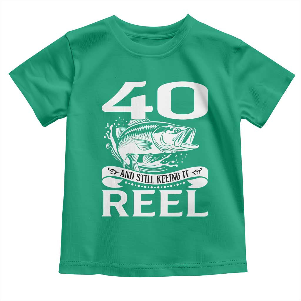 Still Keeping It Reel At 40 Toddler T Shirt Fisherman Birthday Gift