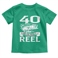 Still Keeping It Reel At 40 Toddler T Shirt Fisherman Birthday Gift