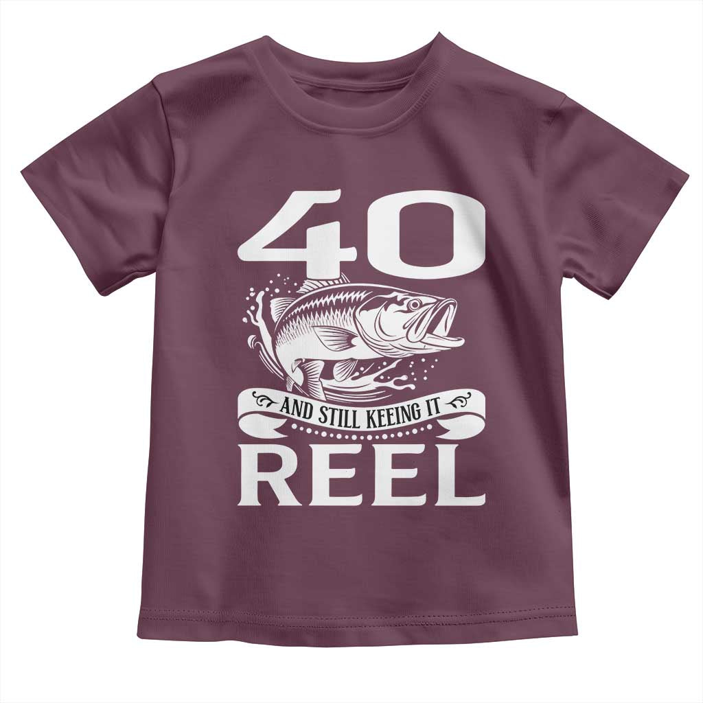 Still Keeping It Reel At 40 Toddler T Shirt Fisherman Birthday Gift
