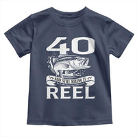 Still Keeping It Reel At 40 Toddler T Shirt Fisherman Birthday Gift